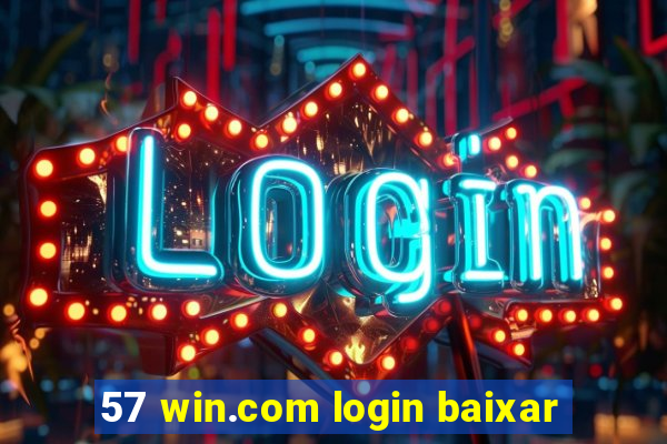 57 win.com login baixar